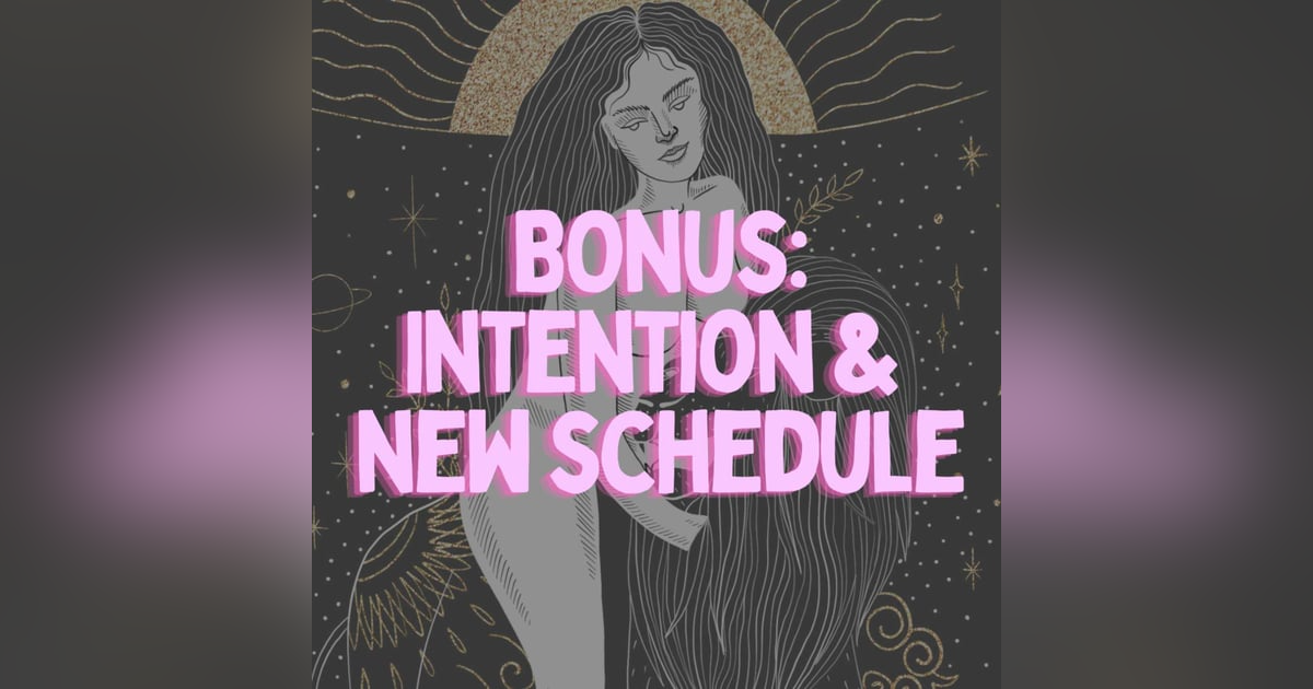 Bonus: Intention & New Schedule Bonus: Intention & New Schedule