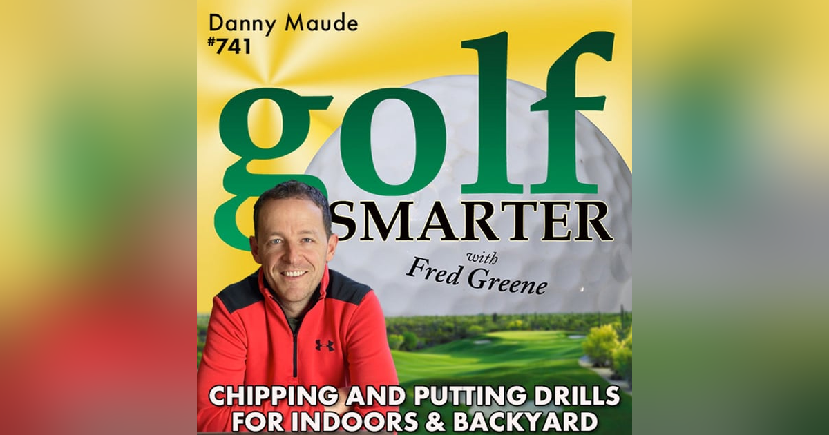 Chipping & Putting Drills for Indoors and Backyard with Danny Maude Chipping & Putting Drills for Indoors and Backyard with Danny Maude