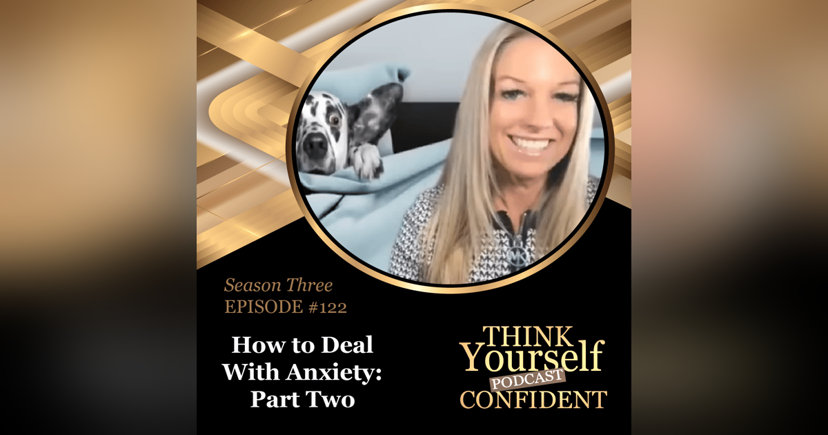 How to Deal With Anxiety: Part Two How to Deal With Anxiety: Part Two