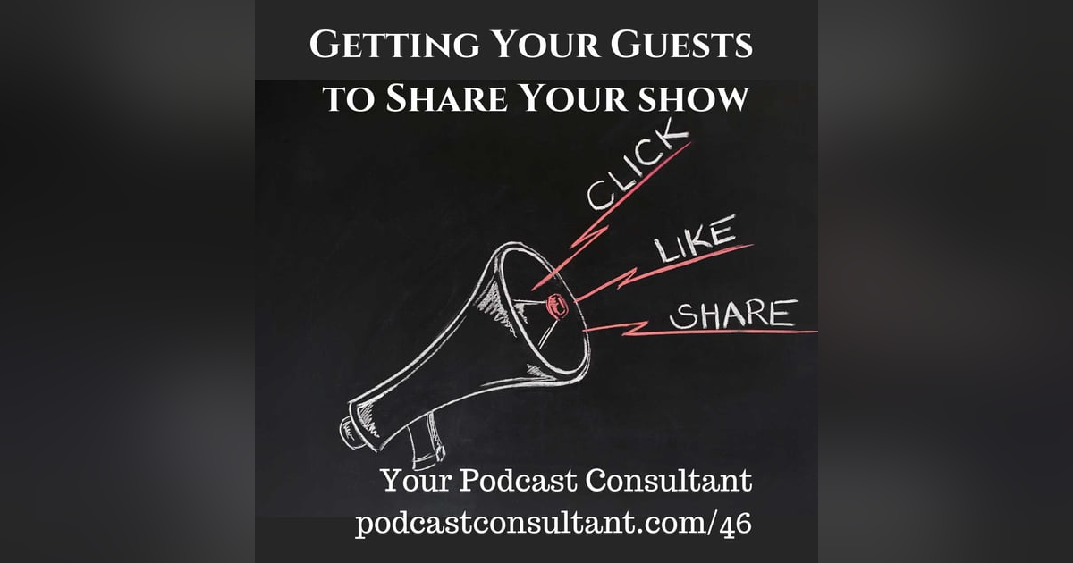 Getting Your Podcast Guests to Share Your Show Getting Your Podcast Guests to Share Your Show