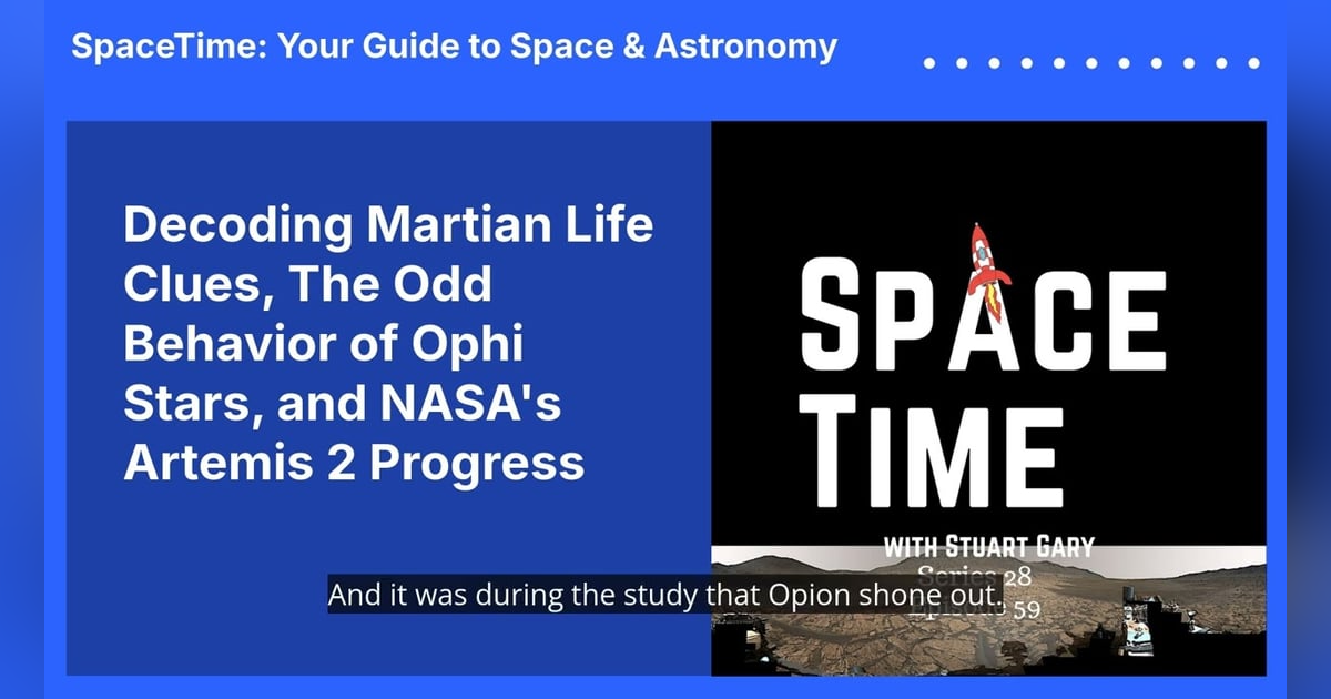 Decoding Martian Life Clues, The Odd Behavior of Ophi Stars, and NASA’s Artemis 2 Progress Decoding Martian Life Clues, The Odd Behavior of Ophi Stars, and NASA’s Artemis 2 Progress