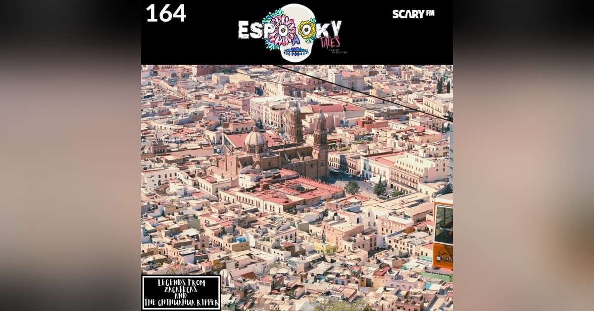 Legends From Zacatecas and the Chihuahua Ripper Legends From Zacatecas and the Chihuahua Ripper