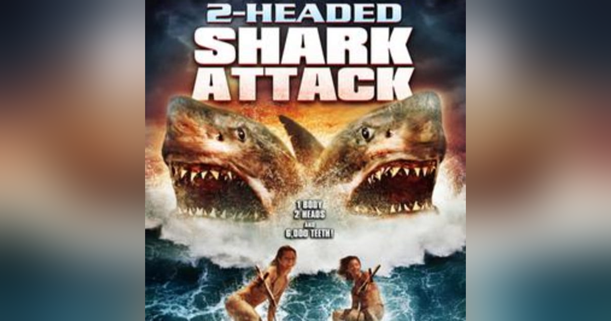 4.28 2-Headed Shark Attack (2012) 4.28 2-Headed Shark Attack (2012)