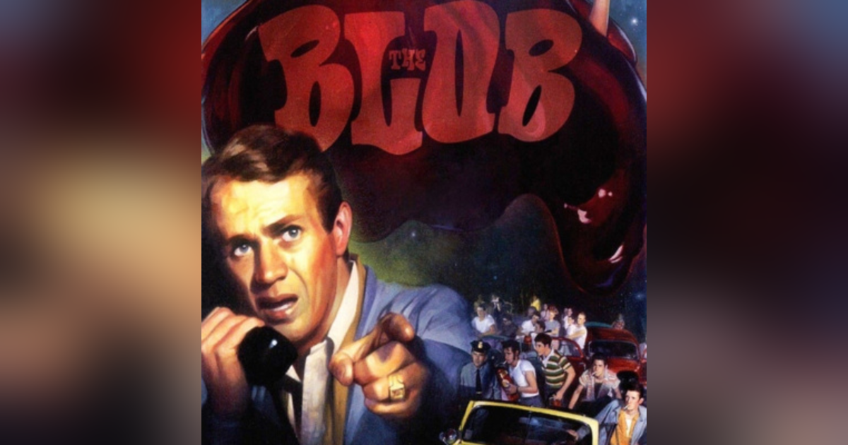 Episode 22: The Blob (1958) Episode 22: The Blob (1958)