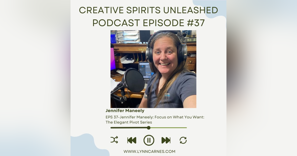 #37: Jennifer Maneely: Focus on What You Want: The Elegant Pivot Series #37: Jennifer Maneely: Focus on What You Want: The Elegant Pivot Series
