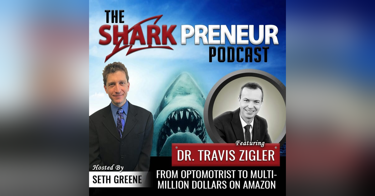 541: From Optometrist to Multi-Million Dollars on Amazon with Dr. Travis Zigler 541: From Optometrist to Multi-Million Dollars on Amazon with Dr. Travis Zigler