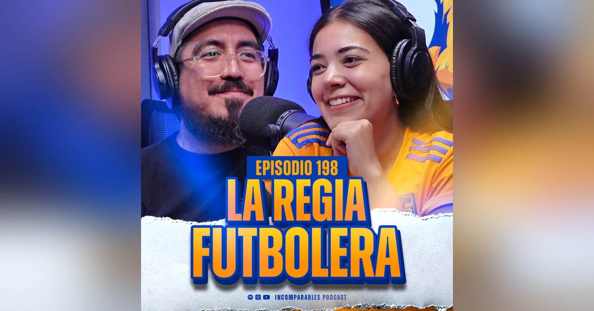 198 | ¿Quiénes son los creadores de contenido de Tigres? | La Regia Futbolera 198 | ¿Quiénes son los creadores de contenido de Tigres? | La Regia Futbolera