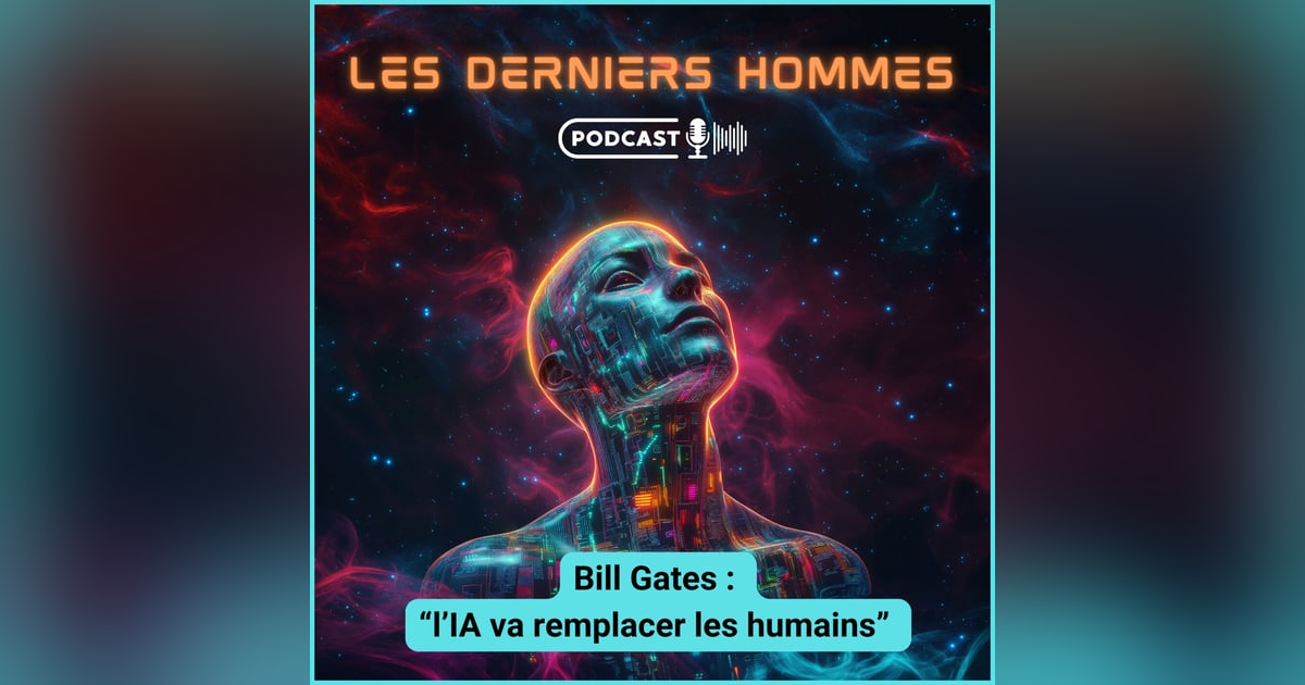 #19. Bill Gates : "l'IA va remplacer les humains" #19. Bill Gates : "l'IA va remplacer les humains"