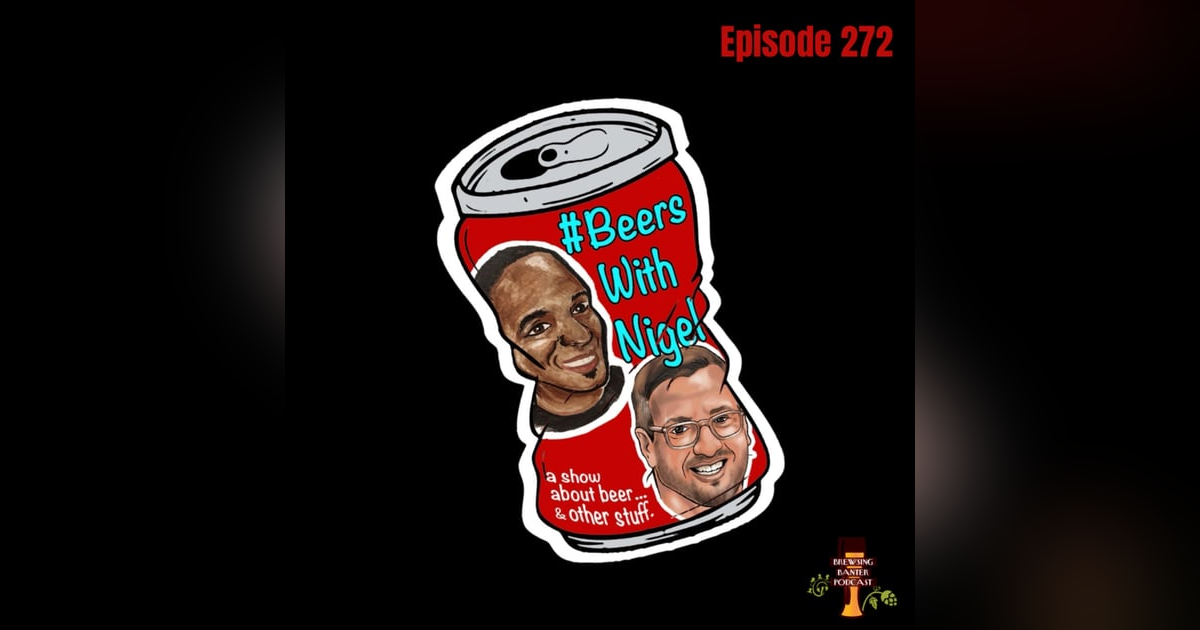 BBP 272 - Beers with Nigel BBP 272 - Beers with Nigel