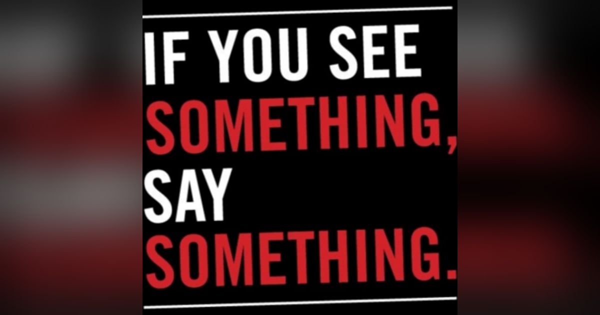 Do The Right Thing (see something, say something.) Do The Right Thing (see something, say something.)