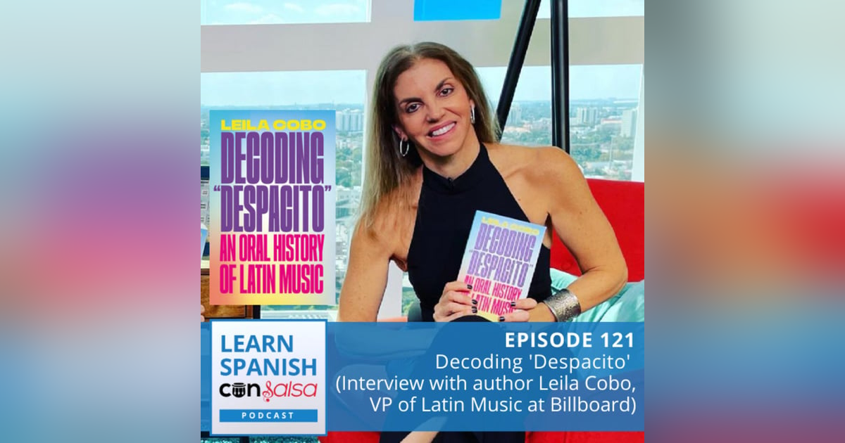 Decoding 'Despacito': An Oral History of Latin Music (Interview with author Leila Cobo, VP at Billboard) ♫ 121 Decoding 'Despacito': An Oral History of Latin Music (Interview with author Leila Cobo, VP at Billboard) ♫ 121