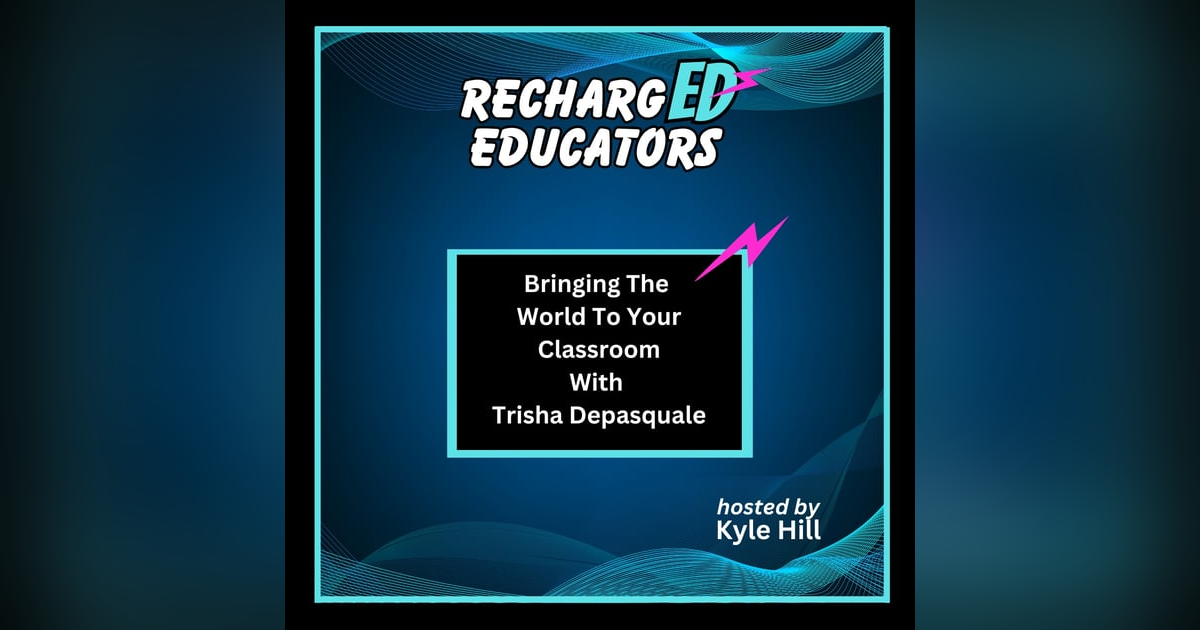 Bringing The World To Your Classroom With Trisha Depasquale Bringing The World To Your Classroom With Trisha Depasquale