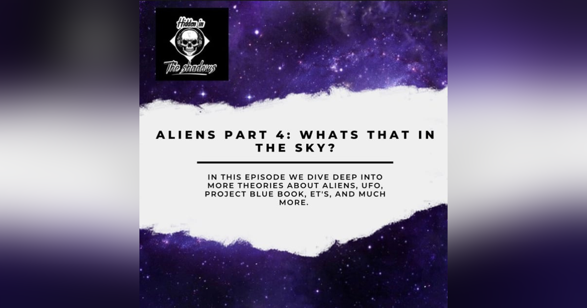 Aliens Part 4: What's That In The Sky? Aliens Part 4: What's That In The Sky?
