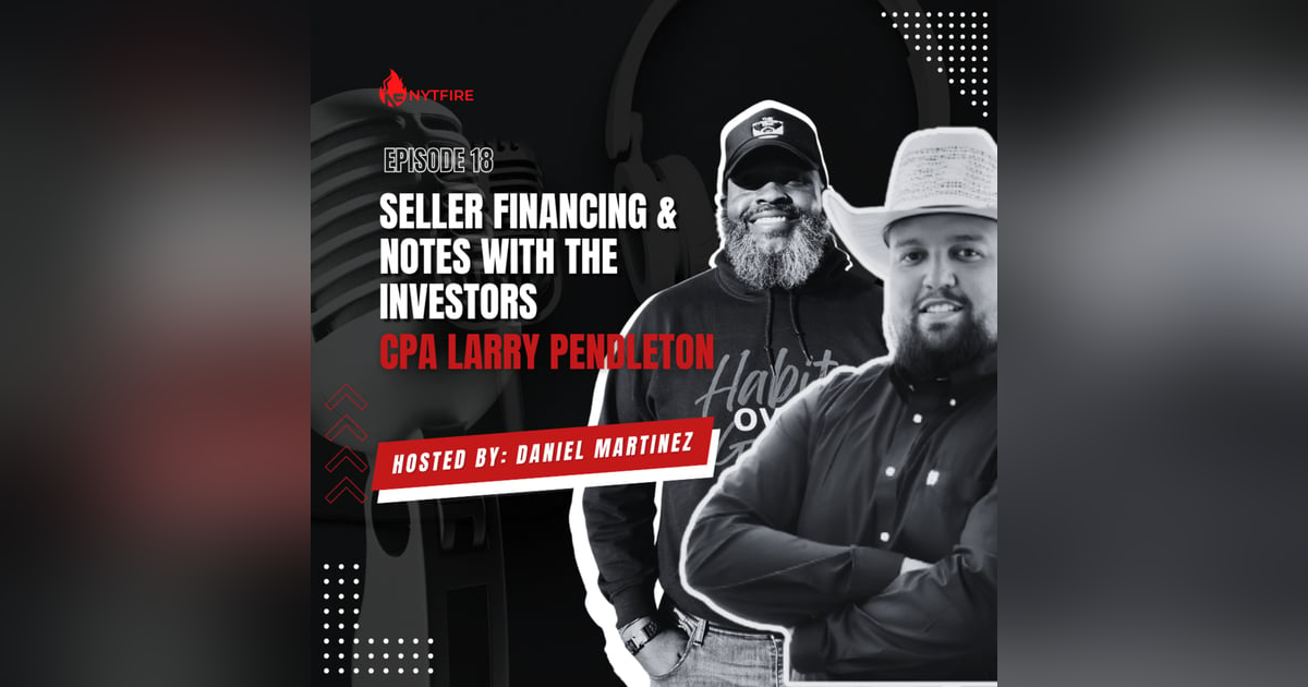 #18- Seller Financing & Notes With The Investors CPA Larry Pendleton #18- Seller Financing & Notes With The Investors CPA Larry Pendleton