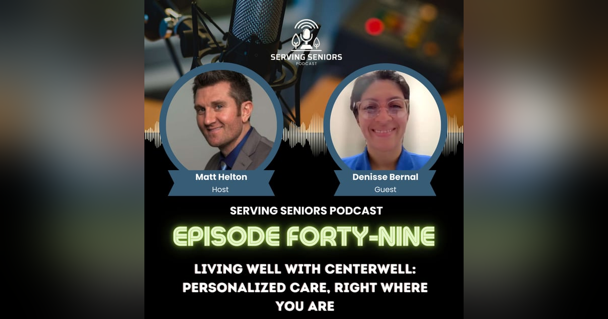 Episode 49: Living Well with CenterWell: Personalized Care, Right Where You Are Episode 49: Living Well with CenterWell: Personalized Care, Right Where You Are