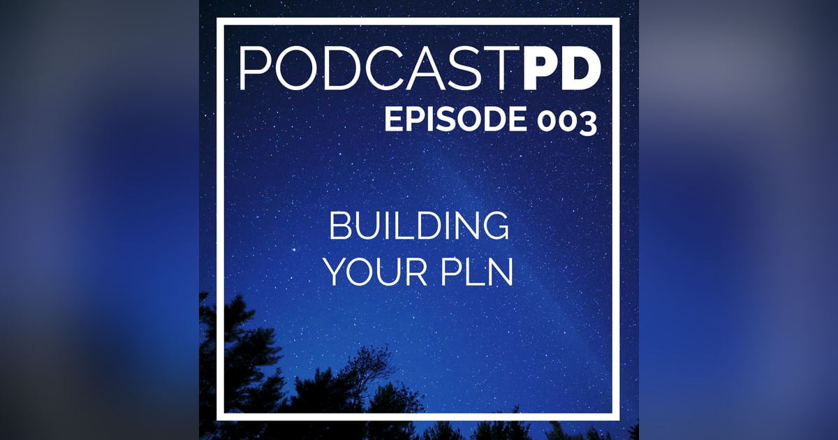 Building Your PLN - PPD003 Building Your PLN - PPD003