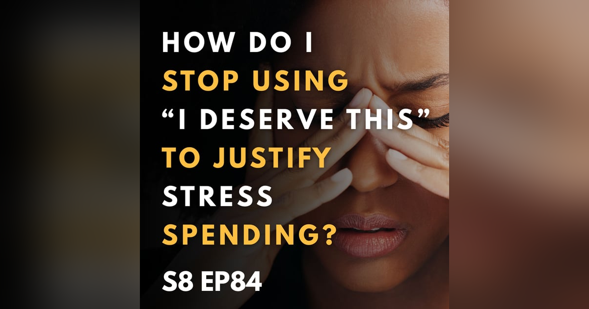 How Do I Stop Using “I Deserve This” to Justify Stress Spending? How Do I Stop Using “I Deserve This” to Justify Stress Spending?