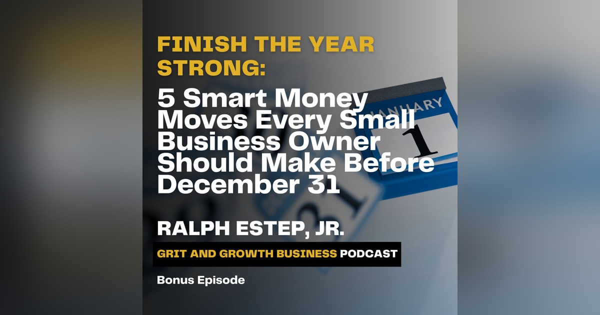 Finish the Year Strong: 5 Smart Money Moves Every Small Business Owner Should Make Before December 31 Finish the Year Strong: 5 Smart Money Moves Every Small Business Owner Should Make Before December 31