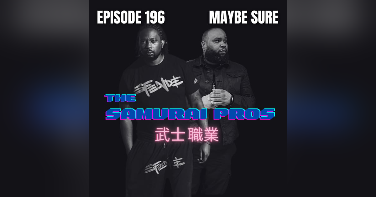 Ep. 196 - Maybe Sure Ep. 196 - Maybe Sure