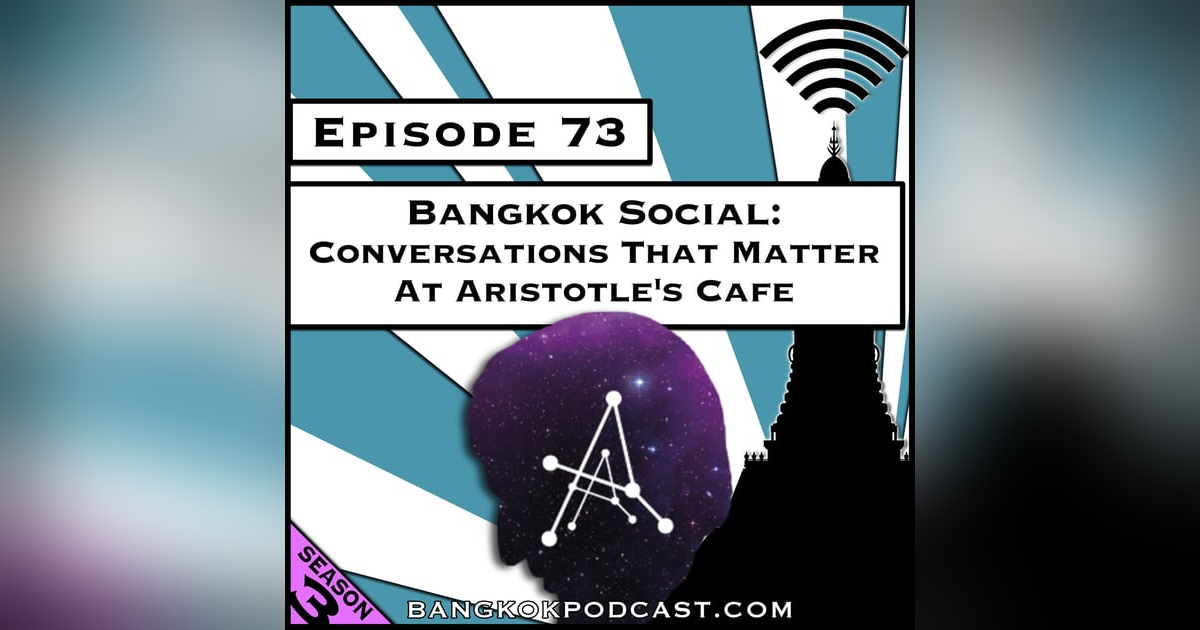 Bangkok Social: Conversations That Matter at Aristotle’s Cafe Bangkok Social: Conversations That Matter at Aristotle’s Cafe