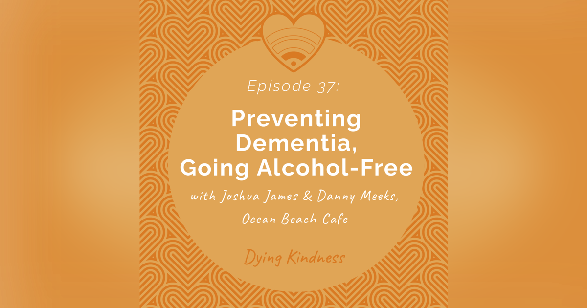 37: Preventing Dementia, Going Alcohol Free 37: Preventing Dementia, Going Alcohol Free