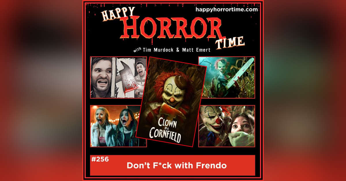Ep 256: Don’t F*ck with Frendo Ep 256: Don’t F*ck with Frendo