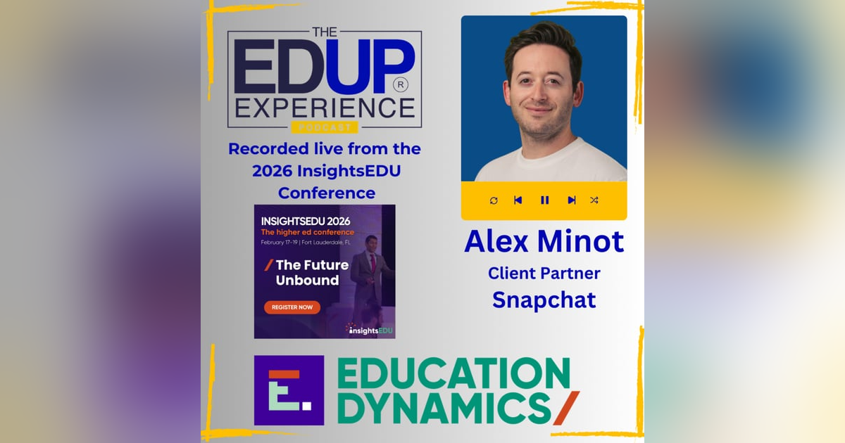LIVE from the 2026 InsightsEDU Conference - with LIVE from the 2026 InsightsEDU Conference - with Alex Minot, Client Partner, Snapchat LIVE from the 2026 InsightsEDU Conference - with LIVE from the 2026 InsightsEDU Conference - with Alex Minot, Client Partner, Snapchat
