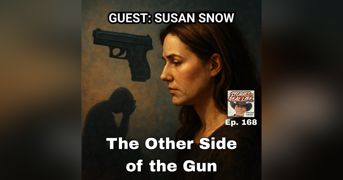 Ep. 168 - Susan Snow: The Other Side of the Gun Ep. 168 - Susan Snow: The Other Side of the Gun