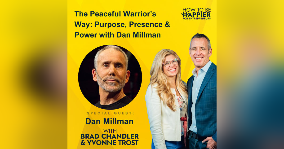 Ep177: The Peaceful Warrior’s Way: Purpose, Presence & Power with Dan Millman Ep177: The Peaceful Warrior’s Way: Purpose, Presence & Power with Dan Millman