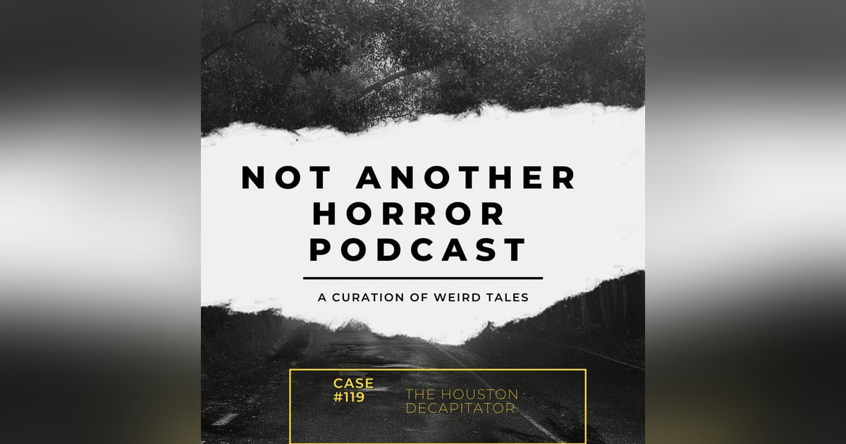 The Houston Decapitator Season 1 Side B Episode 19 (Featuring Keith Ashby) The Houston Decapitator Season 1 Side B Episode 19 (Featuring Keith Ashby)