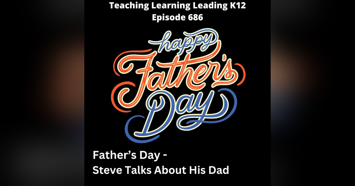 Father's Day - Steve Talks About His Dad - 686 Father's Day - Steve Talks About His Dad - 686