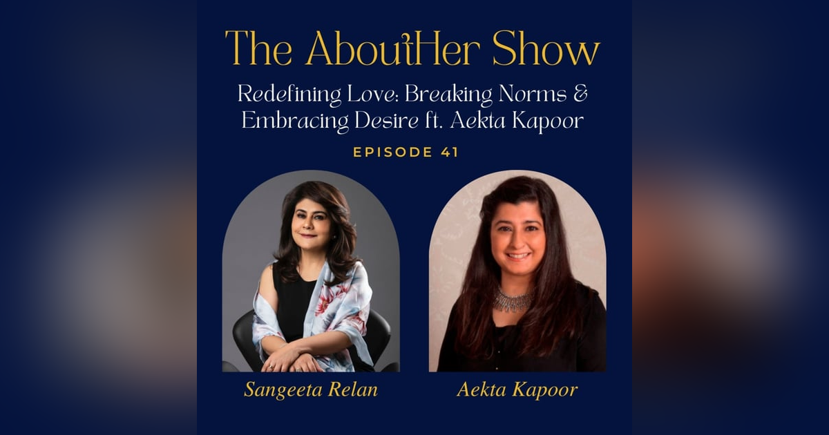 S2E93: Redefining Love: Breaking Norms & Embracing Desire ft. Aekta Kapoor S2E93: Redefining Love: Breaking Norms & Embracing Desire ft. Aekta Kapoor
