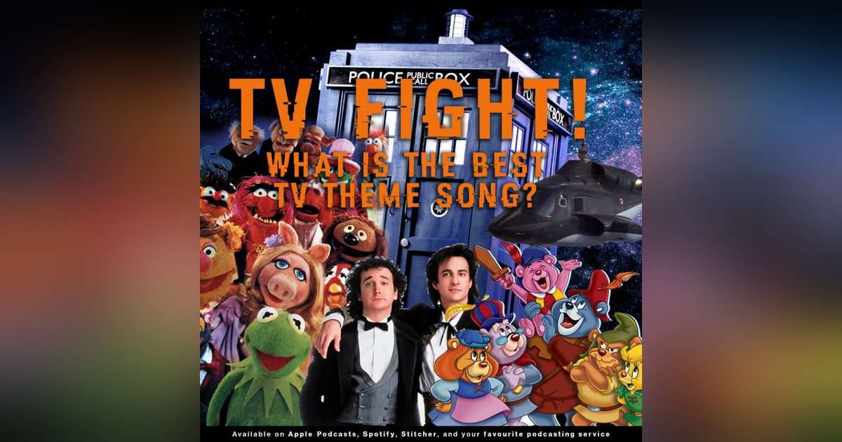 223 - TV Fight! What is the Best TV Theme Song?! 223 - TV Fight! What is the Best TV Theme Song?!