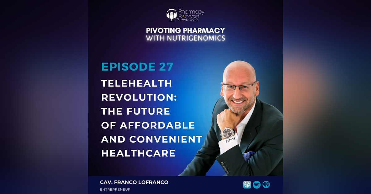 Telehealth Revolution: The Future of Affordable and Convenient Healthcare with Cav. Franco LoFranco Telehealth Revolution: The Future of Affordable and Convenient Healthcare with Cav. Franco LoFranco