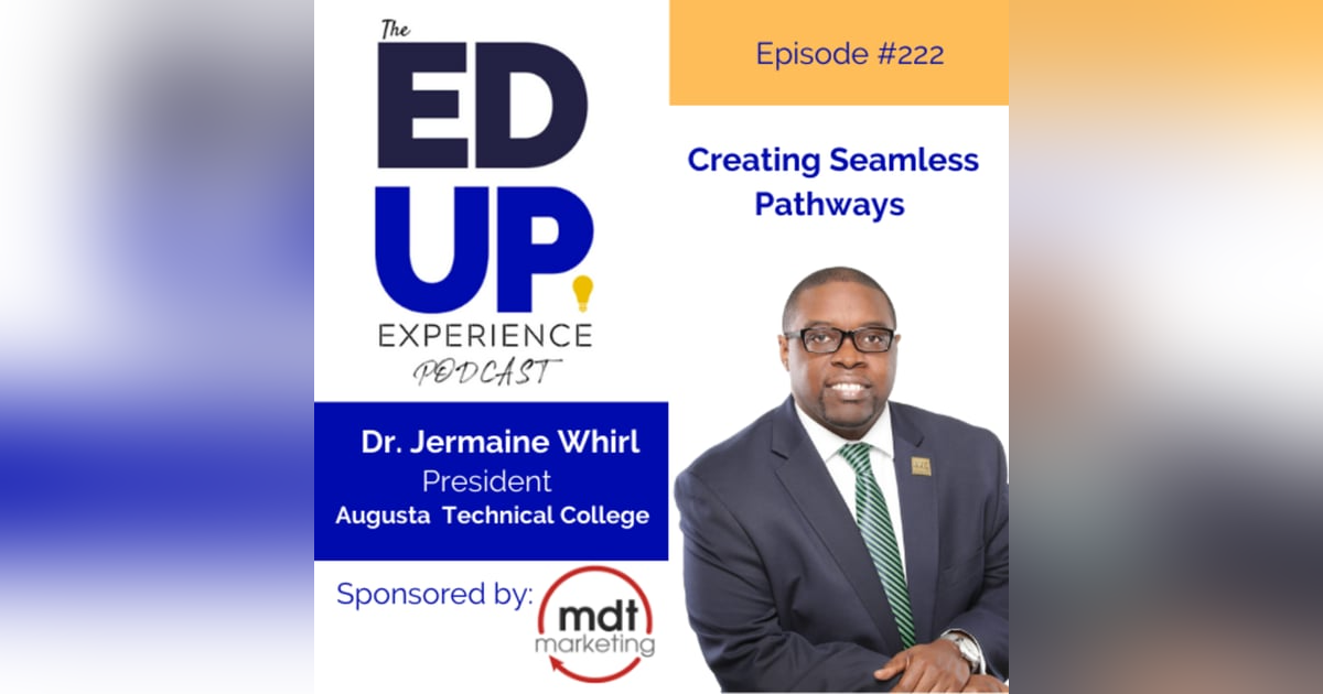222: Creating Seamless Pathways - with Dr. Jermaine Whirl, President, Augusta Technical College 222: Creating Seamless Pathways - with Dr. Jermaine Whirl, President, Augusta Technical College