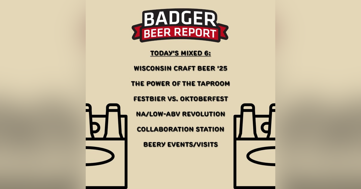 Badger Beer Report: The Mixed 6 - 8.19.25 Badger Beer Report: The Mixed 6 - 8.19.25
