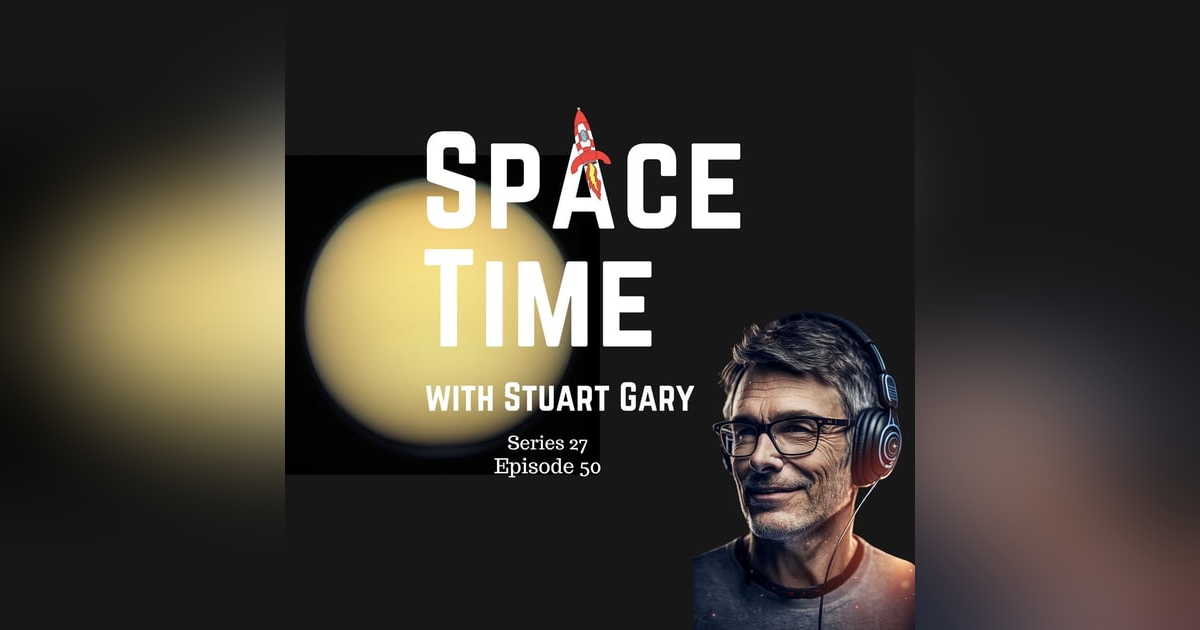 S27E50: Titan Awaits: NASA's Rotorcraft Readies for Alien Shores S27E50: Titan Awaits: NASA's Rotorcraft Readies for Alien Shores