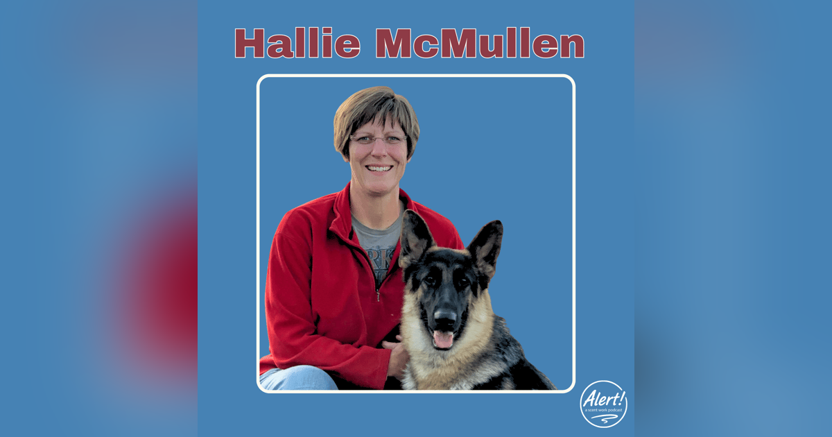 Hallie McMullen | Fun and Fair Searches, Funky Odor Behavior, and “My Handler’s Never Done That Hallie McMullen | Fun and Fair Searches, Funky Odor Behavior, and “My Handler’s Never Done That