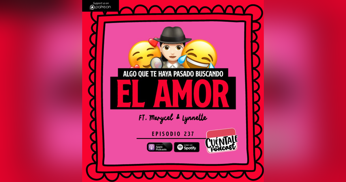 237. Algo que te haya pasado BUSCANDO EL AMOR (Ft. Marycel & Lynnette) 237. Algo que te haya pasado BUSCANDO EL AMOR (Ft. Marycel & Lynnette)