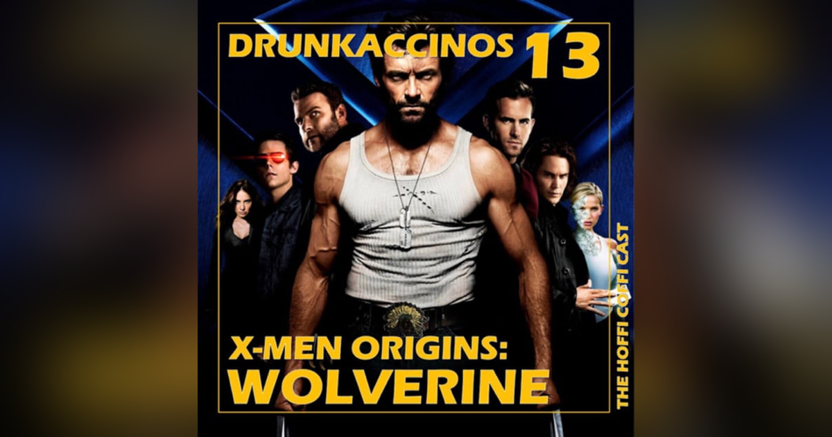 170 - Drunkaccinos 13: X-Men Origins: Wolverine (2009) 170 - Drunkaccinos 13: X-Men Origins: Wolverine (2009)