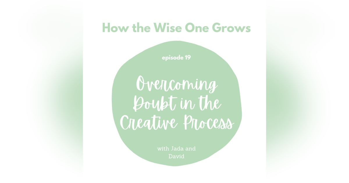 Overcoming Doubt in the Creative Process with Jada and David Parrish (19) Overcoming Doubt in the Creative Process with Jada and David Parrish (19)