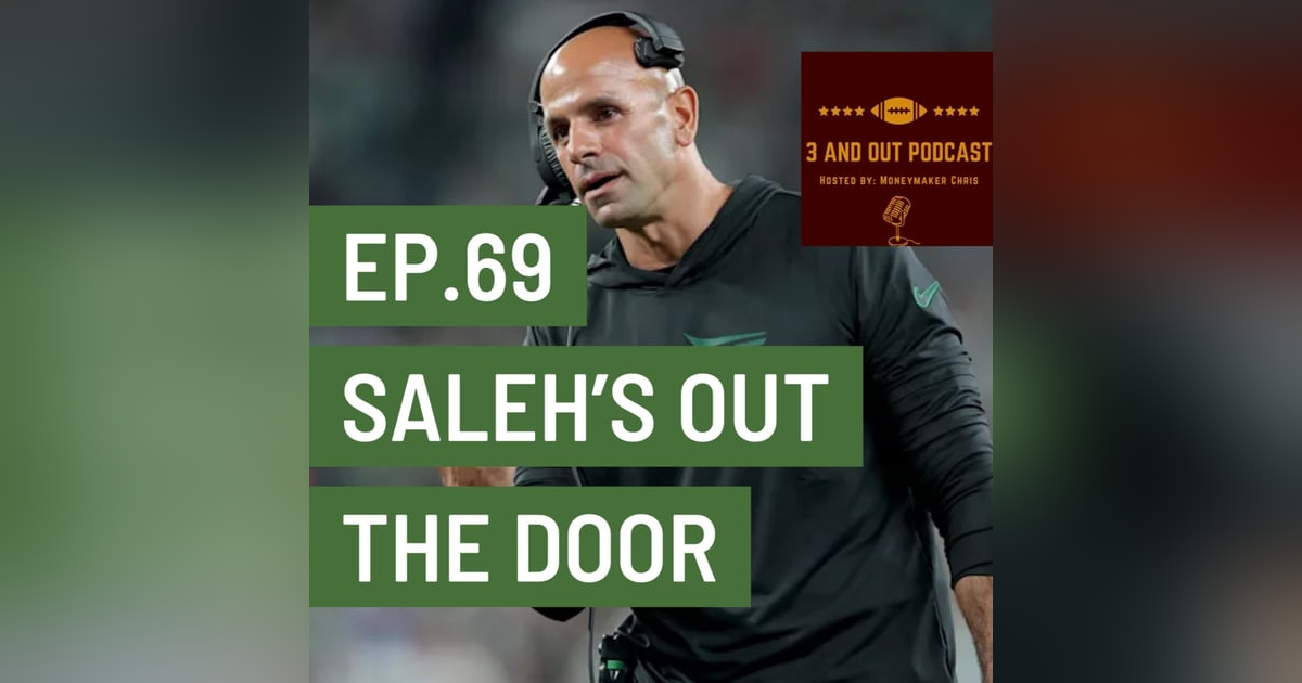 3 and Out Podcast Ep.69- Saleh's out the door 3 and Out Podcast Ep.69- Saleh's out the door