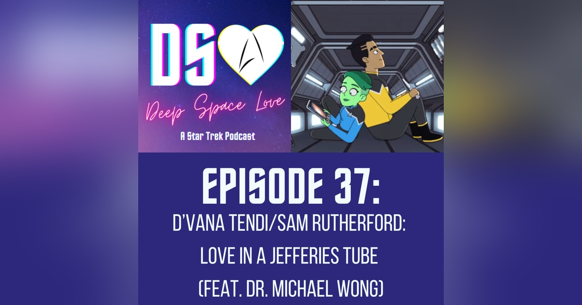 37. D'VANA TENDI/SAM RUTHERFORD: Love in a Jefferies Tube (feat. Dr. Michael Wong) 37. D'VANA TENDI/SAM RUTHERFORD: Love in a Jefferies Tube (feat. Dr. Michael Wong)