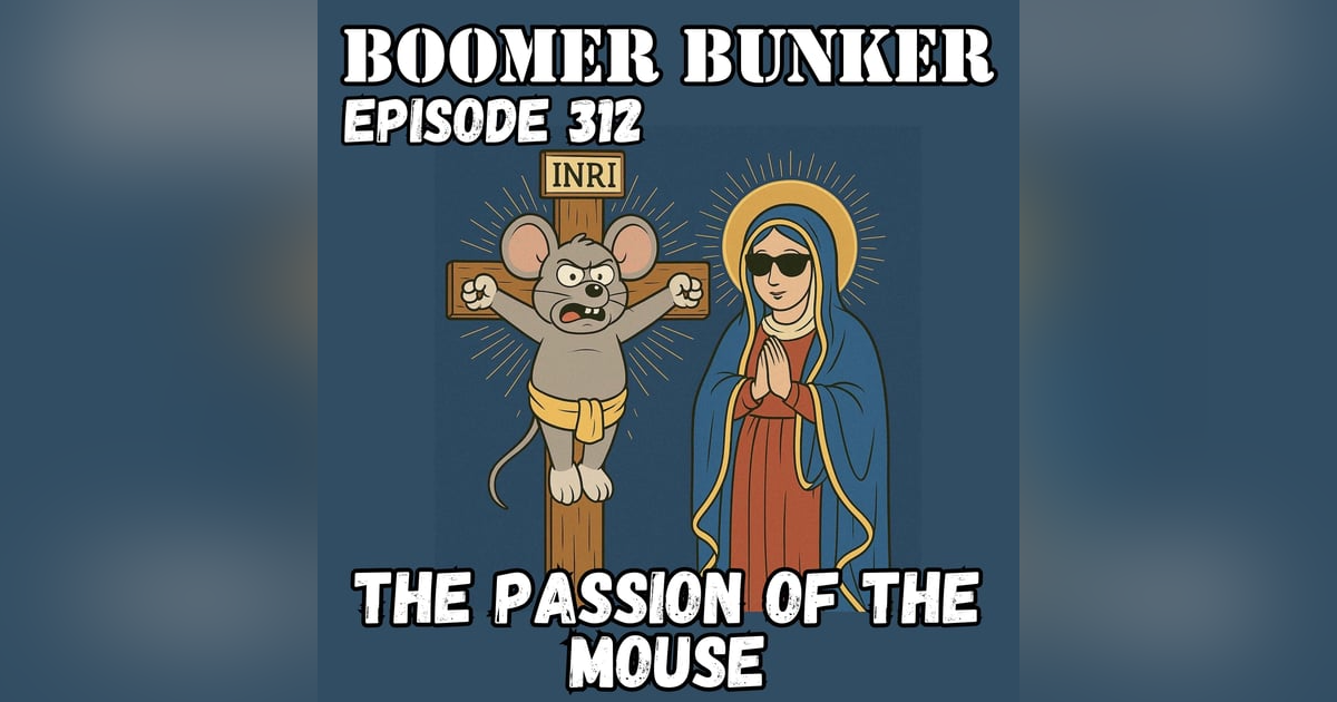 The Passion of the Mouse | Episode 312 The Passion of the Mouse | Episode 312