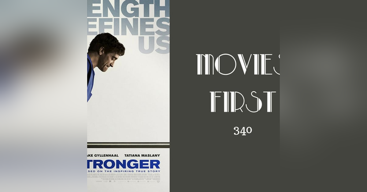 340: Stronger - Movies First with Alex First 340: Stronger - Movies First with Alex First