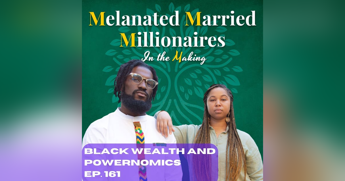 Black Wealth and Powernomics | The M4 Show Ep. 161 Black Wealth and Powernomics | The M4 Show Ep. 161