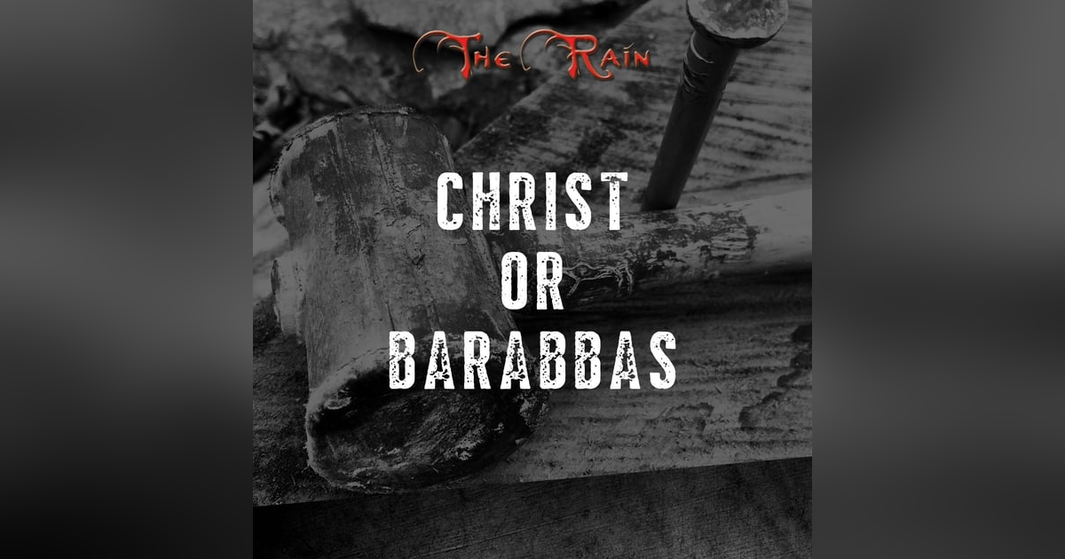 Christ or Barabbas Christ or Barabbas