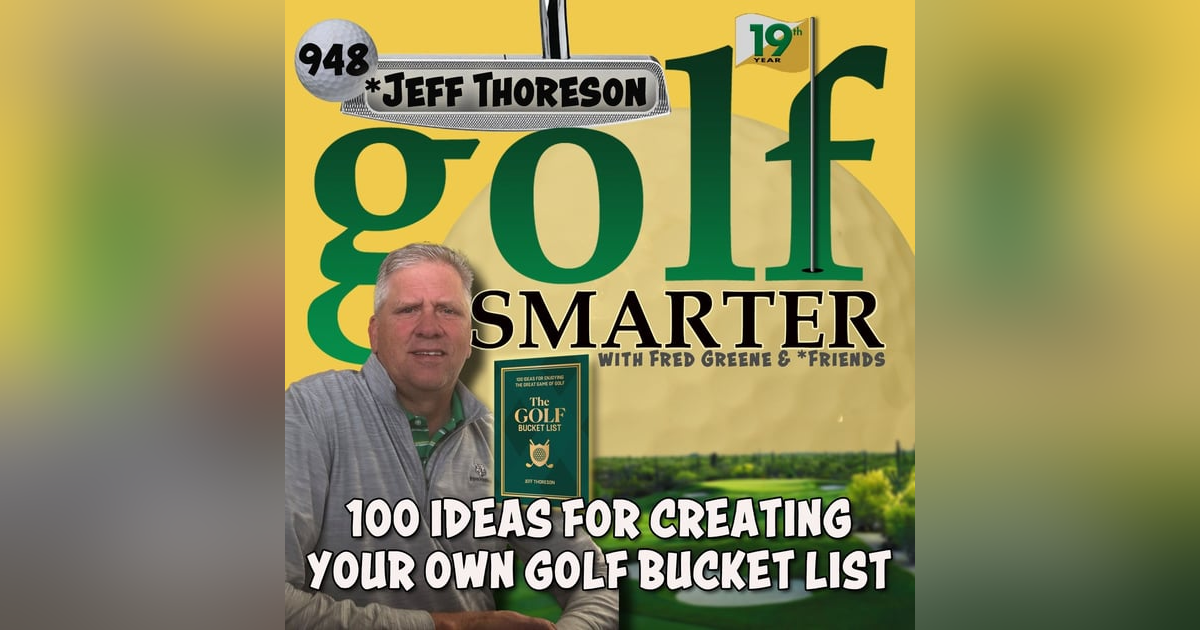100 Ideas for Creating Your Own Golf Bucket List with Author Jeff Thoreson 100 Ideas for Creating Your Own Golf Bucket List with Author Jeff Thoreson