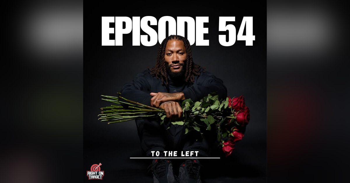 Episode 54: To The Left Episode 54: To The Left