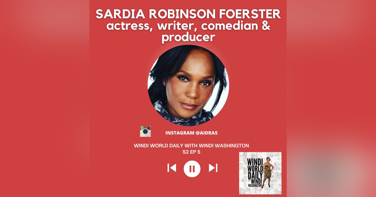 Sardia Robinson Foerster, Actress | S2 EP 5 Sardia Robinson Foerster, Actress | S2 EP 5